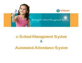 e-School Management System
&
Automated Attendance System
 
