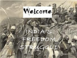 INDIA’S
FREEDOM
STRUGGLE
 