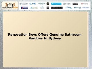 Renovation Boys Offers Genuine Bathroom
Vanities In Sydney
 
