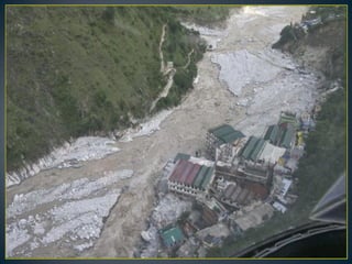  From 14 to 17 June 2013, Indian
state of uttrakhand and near by
are received heavy rainfall
 The rainfall was was above...