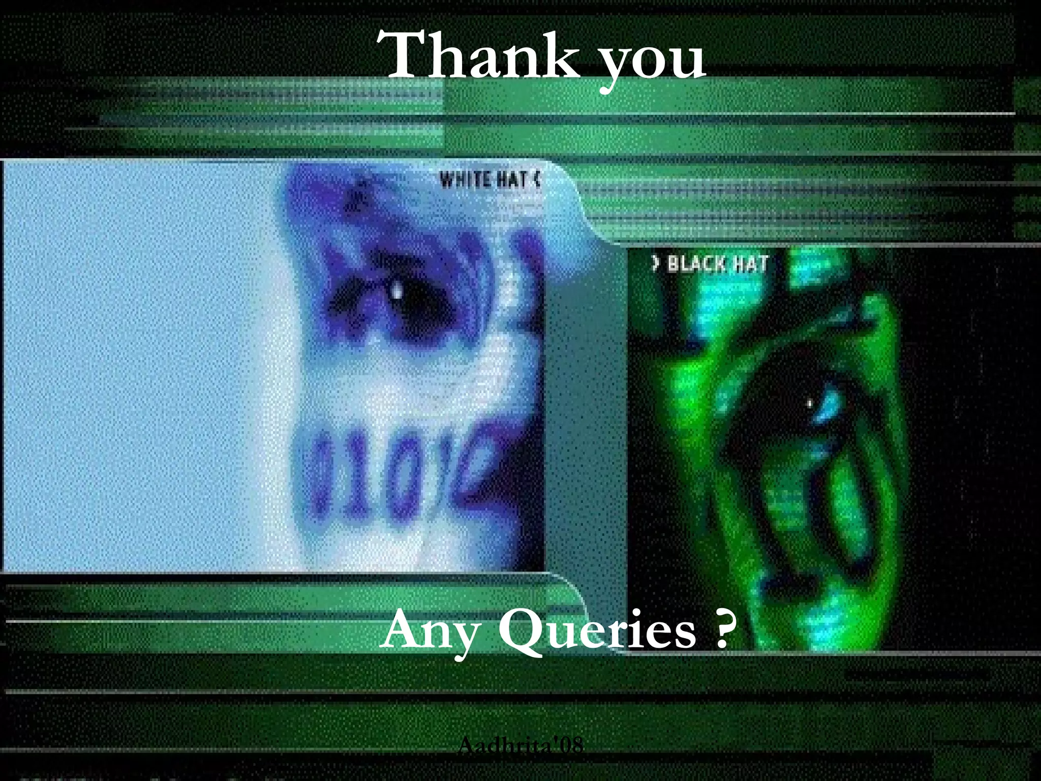 Thank you
Aadhrita'08
Any Queries ?
 