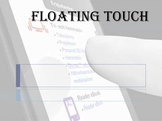 Floating Touch
 