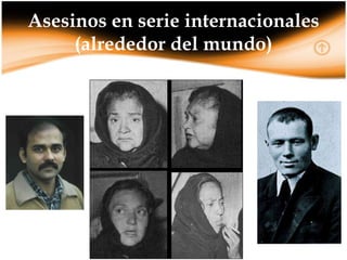 Asesinos en serie internacionales
(alrededor del mundo)

 