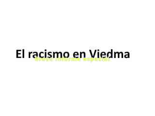 El racismo en Viedma

 