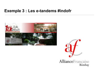 Exemple 3 : Les e-tandems #indofr

 