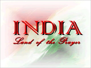 INDIA
Land of the Prayer

 
