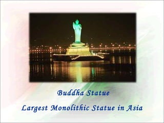 Buddha Statue
Largest Monolithic Statue in Asia

 