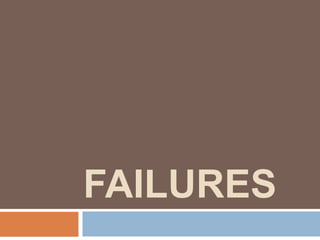 FAILURES
 