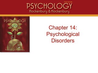 Intro
Chapter 14:
Psychological
Disorders
 