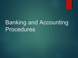 Banking and Accounting
Procedures

 