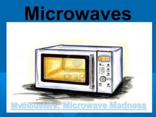 Microwaves

 