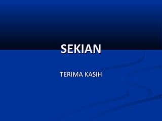 SEKIAN
TERIMA KASIH

 
