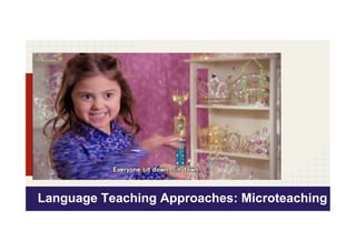 Language Teaching Approaches: Microteaching

 