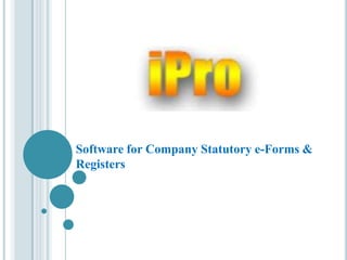 Software for Company Statutory e-Forms &
Registers
 