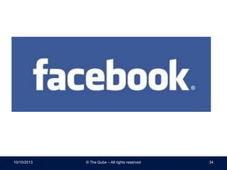 10/10/2013 © The Qube – All rights reserved 34
 