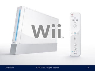 10/10/2013 © The Qube – All rights reserved 38
 