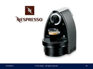 10/10/2013 © The Qube – All rights reserved 40
 