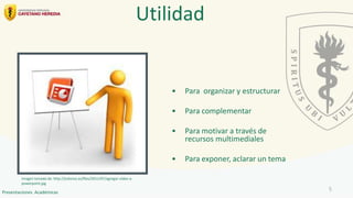 • Para organizar y estructurar
• Para complementar
• Para motivar a través de
recursos multimediales
• Para exponer, aclarar un tema
Utilidad
Imagen tomada de: http://jralonso.es/files/2011/07/agregar-video-a-
powerpoint.jpg
5
Presentaciones Académicas
 