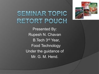 Presented By:
Rupesh N. Chavan
B.Tech 3rd Year,
Food Technology
Under the guidance of
Mr. G. M. Hend.
 