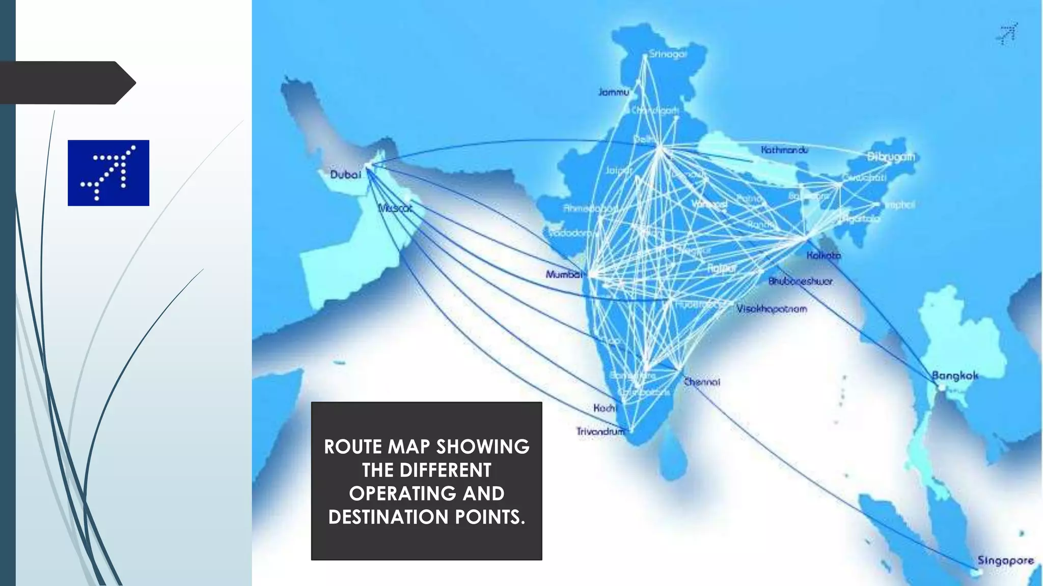 ROUTE MAP SHOWING
THE DIFFERENT
OPERATING AND
DESTINATION POINTS.
 