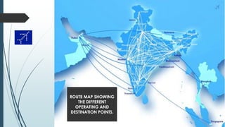 ROUTE MAP SHOWING
THE DIFFERENT
OPERATING AND
DESTINATION POINTS.
 