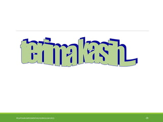PELATIHAN IMPLEMENTASI KURIKULUM 2013 28
 