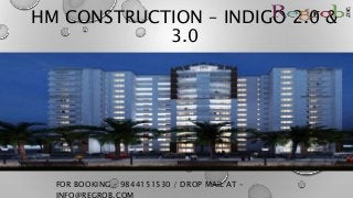 HM CONSTRUCTION – INDIGO 2.0 &
3.0
FOR BOOKING – 9844151530 / DROP MAIL AT –
 