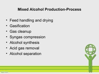 Production of mixed alcohol fuels from Biomass | PPT