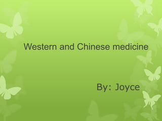 By: Joyce
Western and Chinese medicine
 