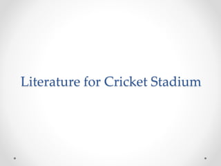 Literature for Cricket Stadium
 