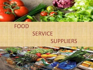 FOOD
SERVICE
SUPPLIERS
 
