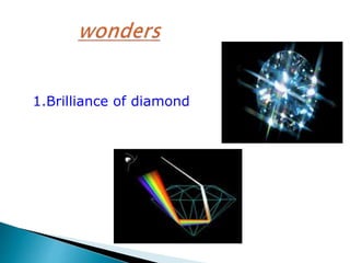 1.Brilliance of diamond 
 