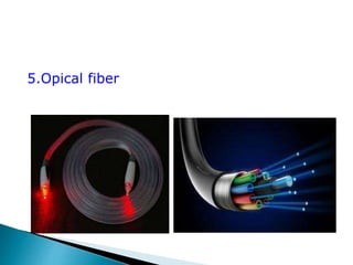5.Opical fiber 
 