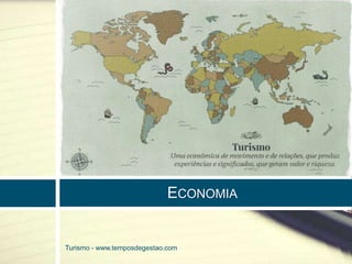 ECONOMIA 
Turismo - www.temposdegestao.com 
 