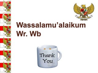 Wassalamu’alaikum 
Wr. Wb 
