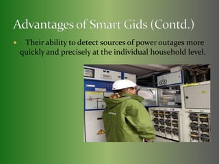  Their ability to detect sources of power outages more 
quickly and precisely at the individual household level. 
 