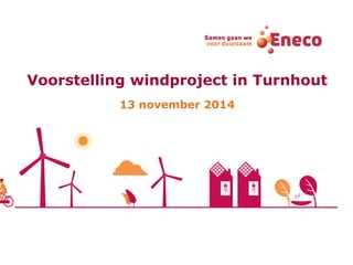 Voorstelling windproject in Turnhout 
13 november 2014  