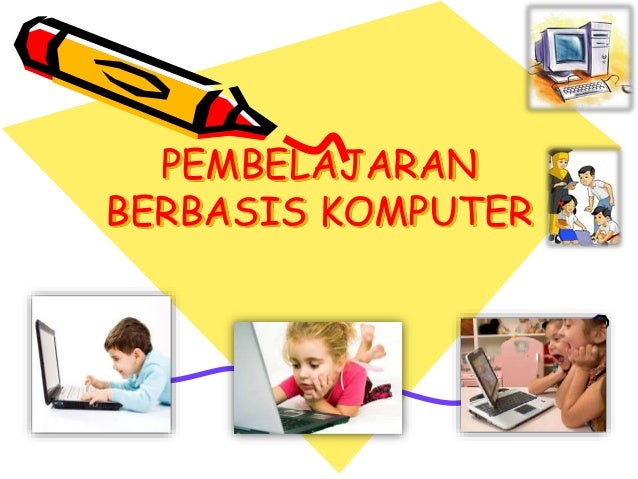 Ppt Pembelajaran Berbasis Komputer