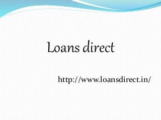 Loans direct 
http://www.loansdirect.in/ 
 