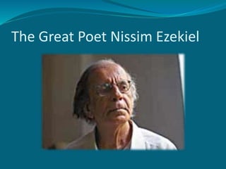 The Great Poet Nissim Ezekiel 
 