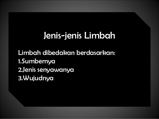 Limbah Jenis Dan Sifatnya