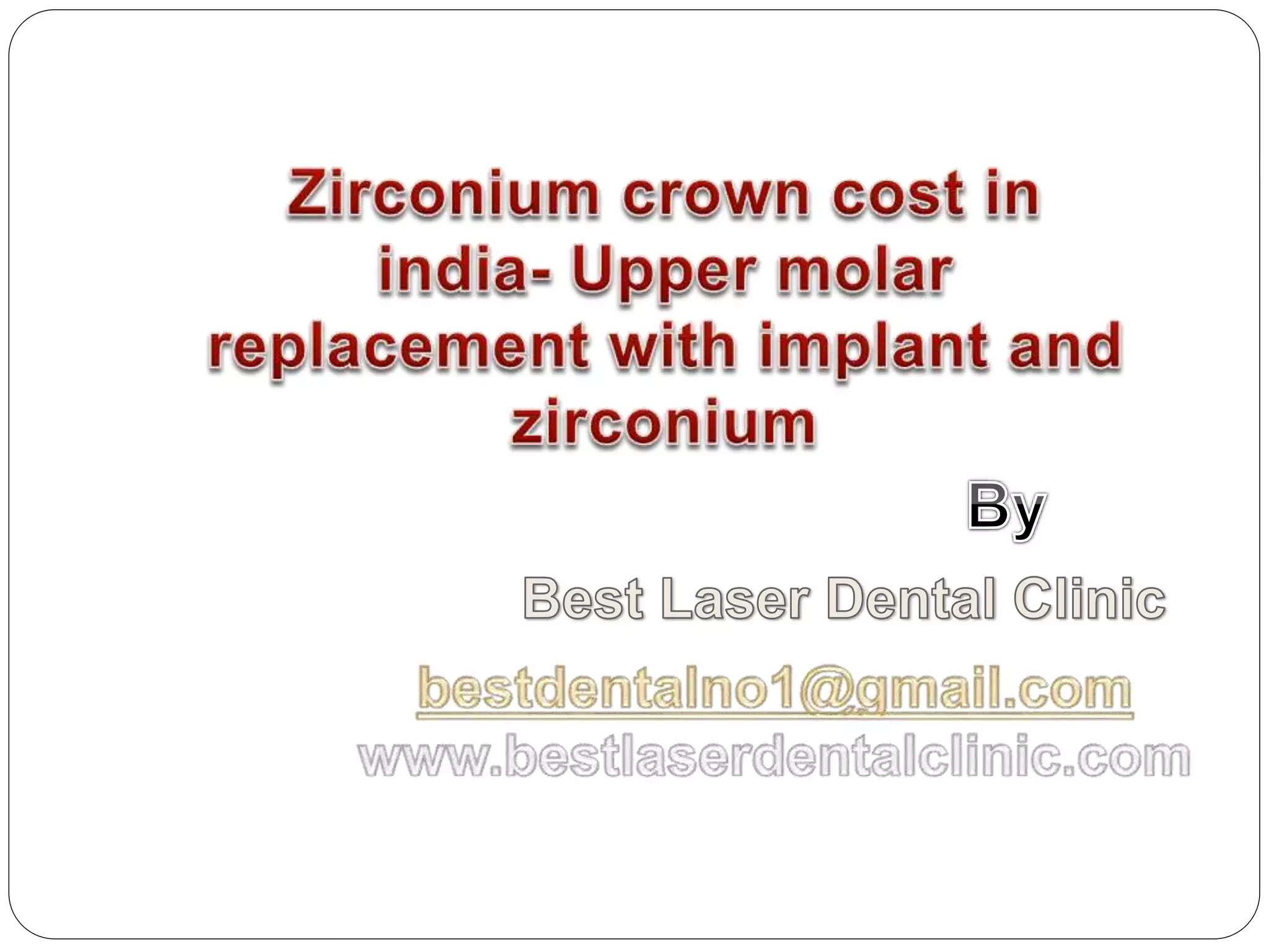 Zirconium crown cost in india Upper molar replacement with implant and zirconium PPT