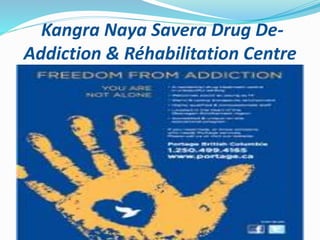 Kangra Naya Savera Drug De-
Addiction & Réhabilitation Centre
 