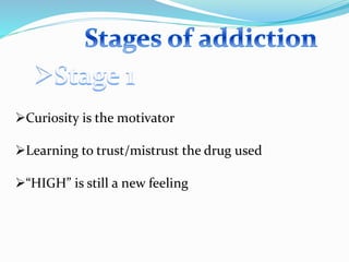 Curiosity is the motivator
Learning to trust/mistrust the drug used
“HIGH” is still a new feeling
 