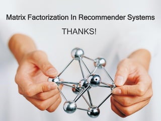 THANKS!
Matrix Factorization In Recommender Systems
 