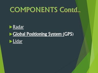 Radar
Global Positioning System (GPS)
Lidar
 