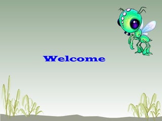Welcome
1
 