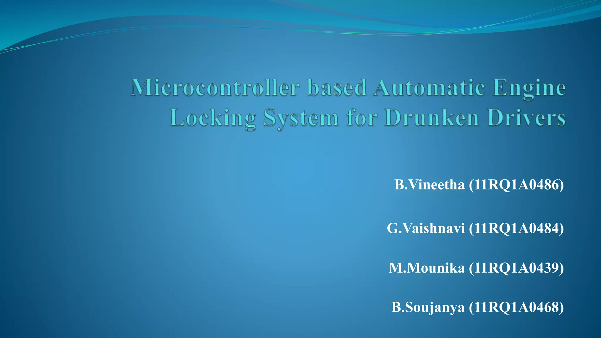 Microcontroller based automatic engine locking system for drunken