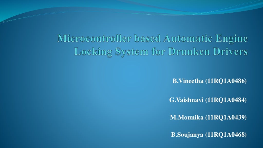 Microcontroller based automatic engine locking system for drunken dri…