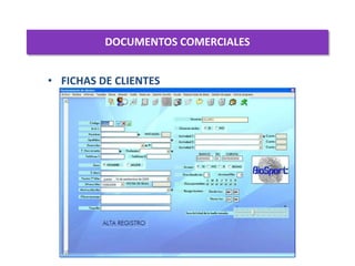 DOCUMENTOS COMERCIALES
5
• FICHAS DE CLIENTES